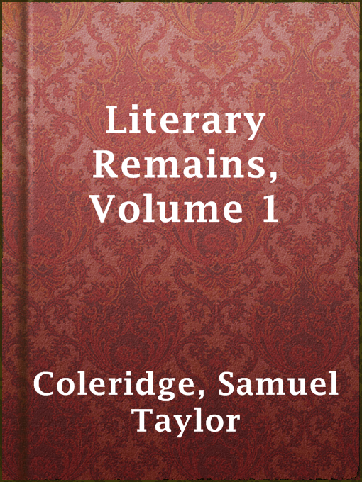 Title details for Literary Remains, Volume 1 by Samuel Taylor Coleridge - Available